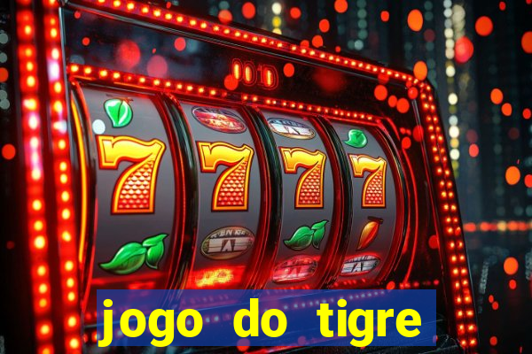 jogo do tigre ganha dinheiro mesmo